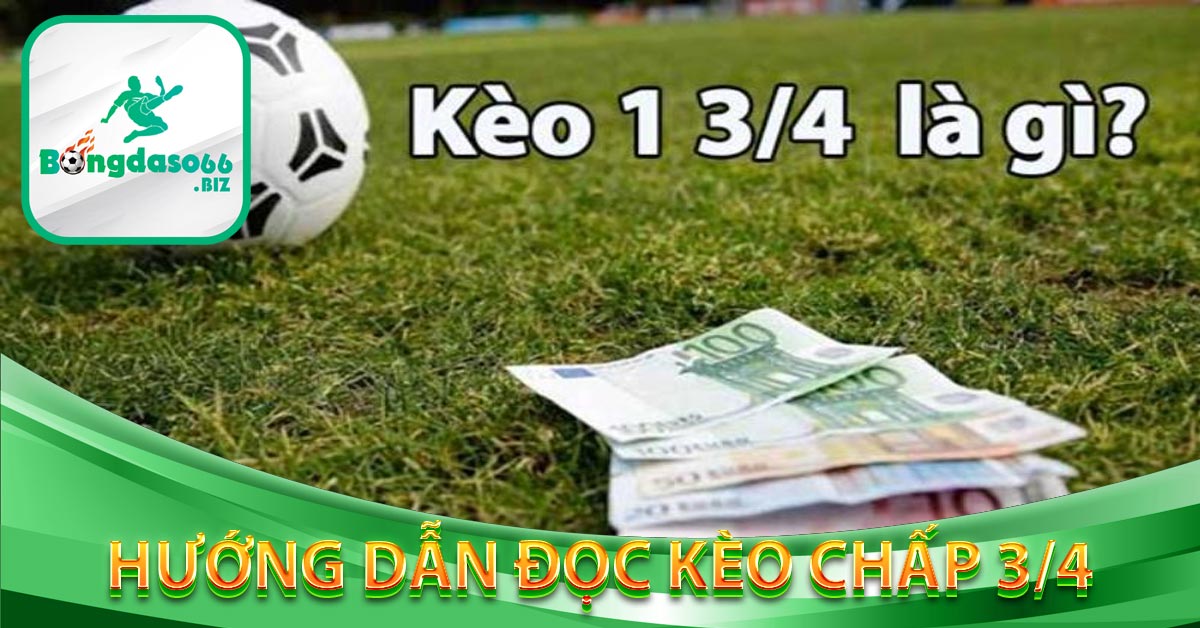 Hướng dẫn đọc kèo chấp 3/4