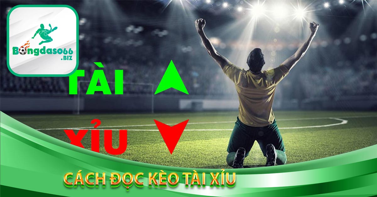 Cách Đọc Kèo Tài Xỉu